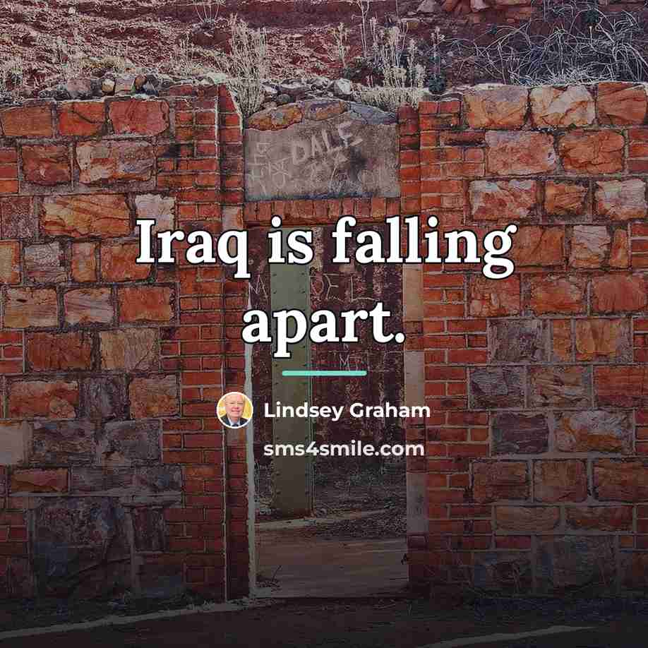 “Iraq is falling apart.…” quote by Lindsey Graham
