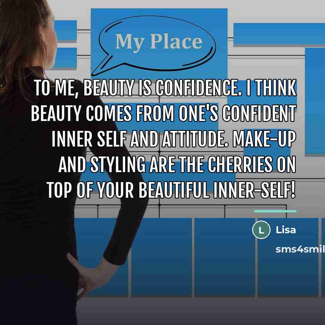 “To me, beauty is confidence. I think beauty comes from…” quote by Lisa