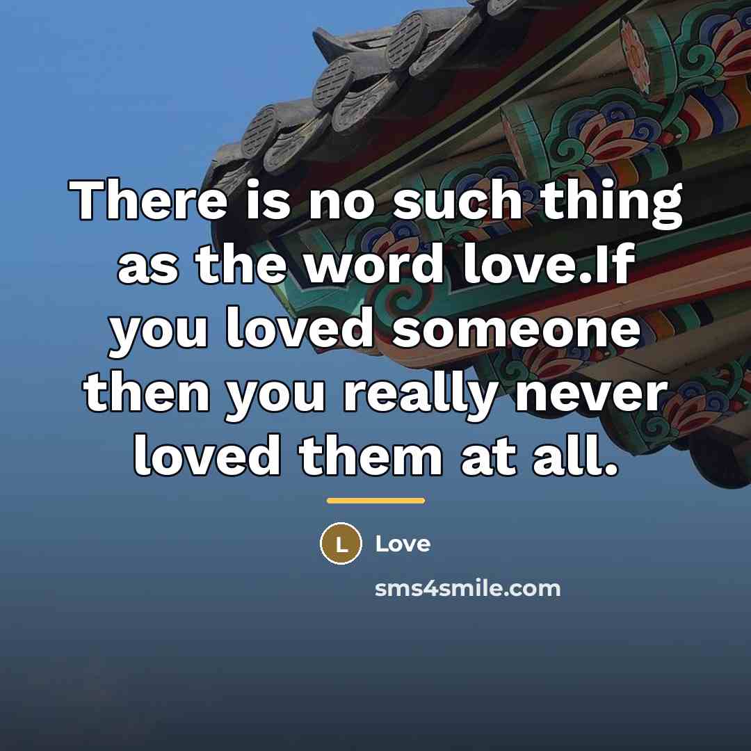 “There is no such thing as the word love.If you…” quote by Love