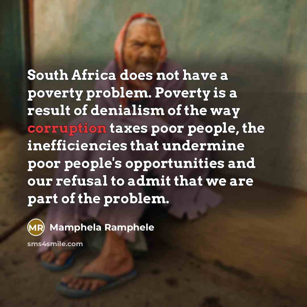 “South Africa does not have a poverty problem. Poverty is…” quote by Mamphela Ramphele