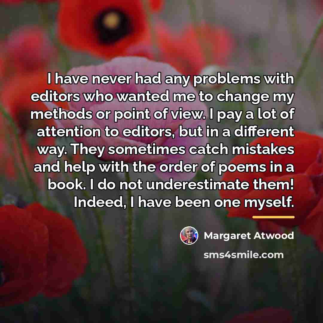 “I have never had any problems with editors who wanted…” quote by Margaret Atwood