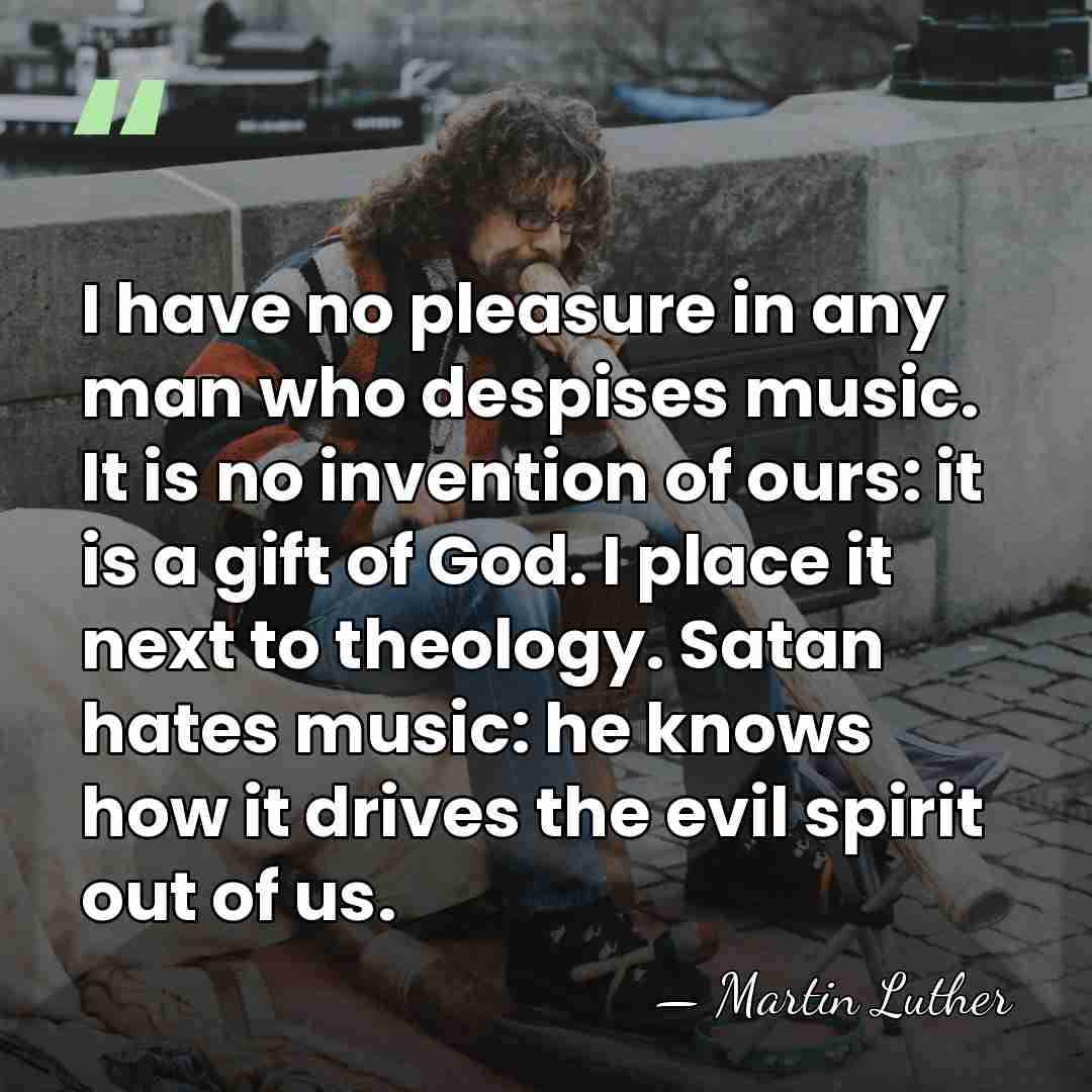 I have no pleasure in any man who despises music. It is&hellip; - Martin Luther