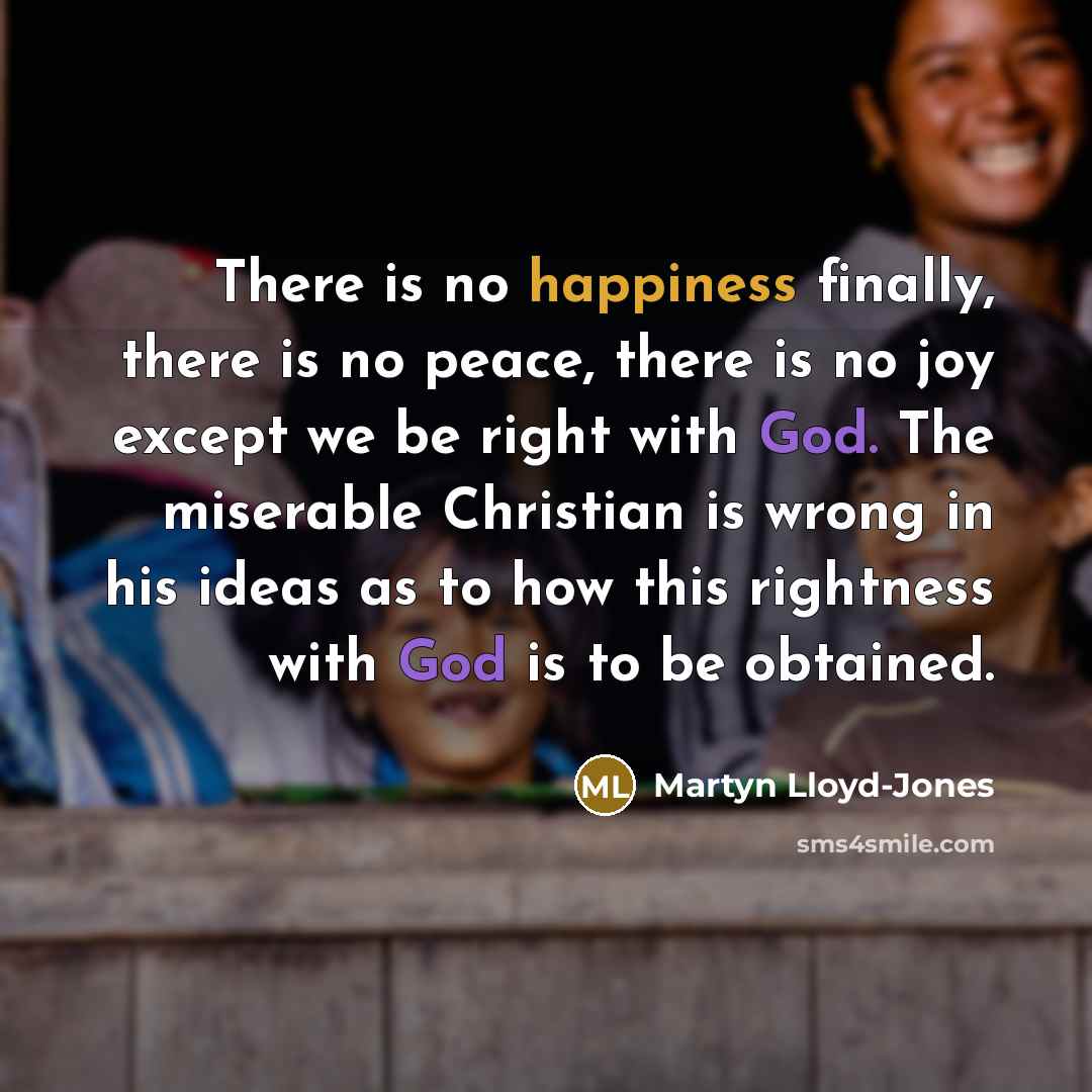 “There is no happiness finally, there is no peace, there…” quote by Martyn Lloyd-Jones