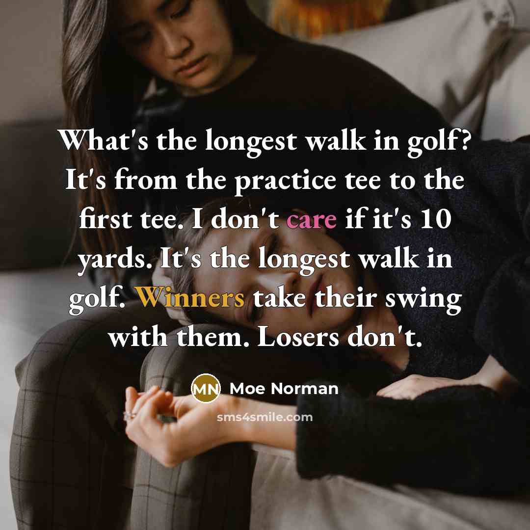 “What's the longest walk in golf? It's from the practice…” quote by Moe Norman