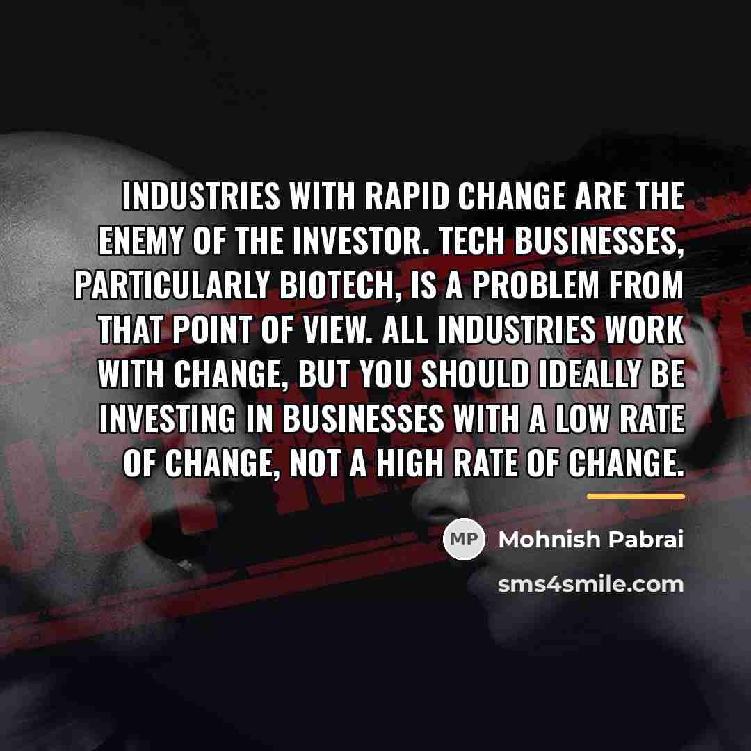 “Industries with rapid change are the enemy of the investor.…” quote by Mohnish Pabrai