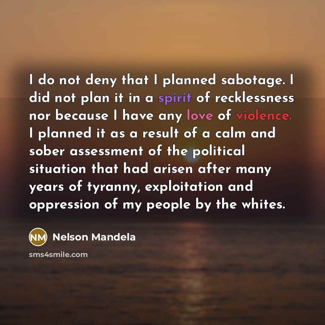 “I do not deny that I planned sabotage. I did…” quote by Nelson Mandela
