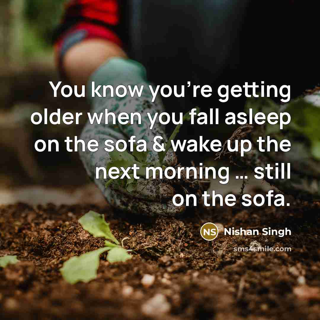 “You know you're getting older when you fall asleep on…” quote by Nishan Singh