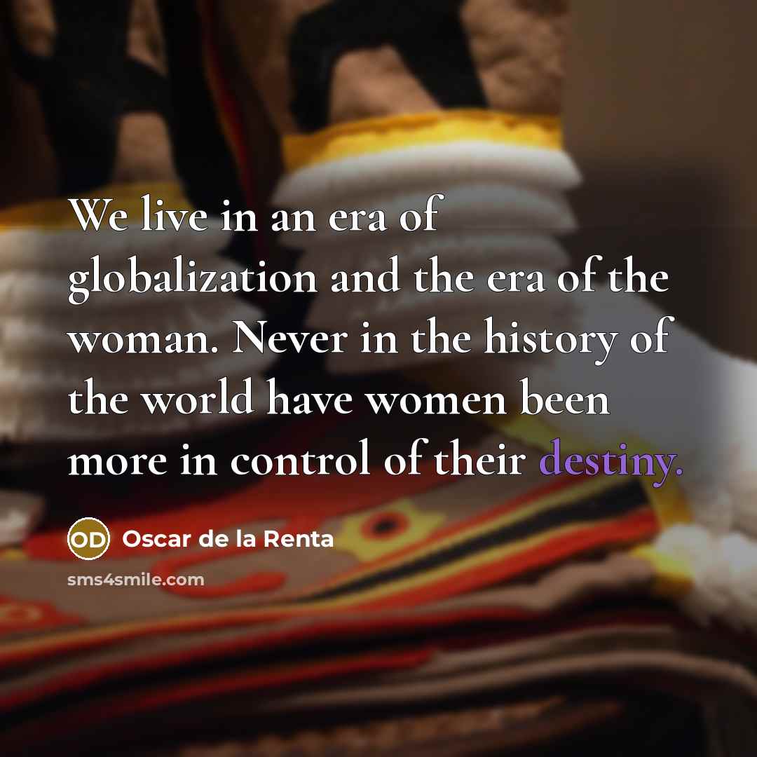 “We live in an era of globalization and the era…” quote by Oscar de la Renta