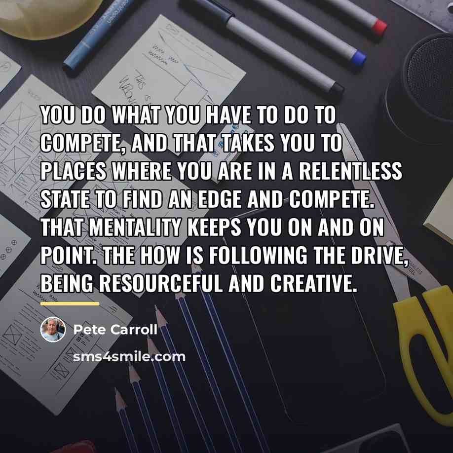 “You do what you have to do to compete, and…” quote by Pete Carroll