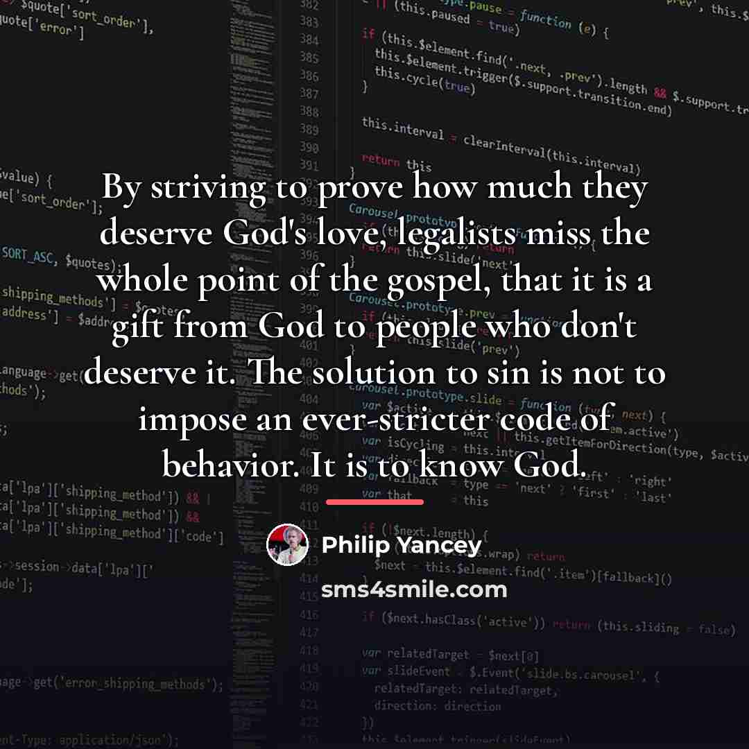 “By striving to prove how much they deserve God's love,…” quote by Philip Yancey