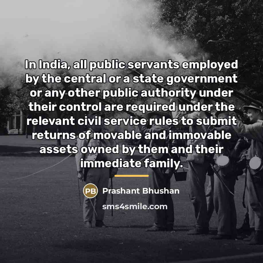 “In India, all public servants employed by the central or…” quote by Prashant Bhushan