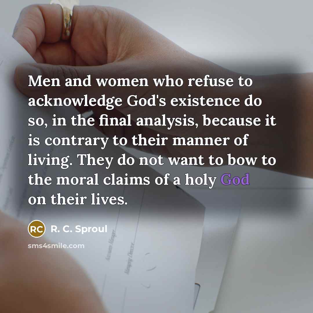“Men and women who refuse to acknowledge God's existence do…” quote by R. C. Sproul
