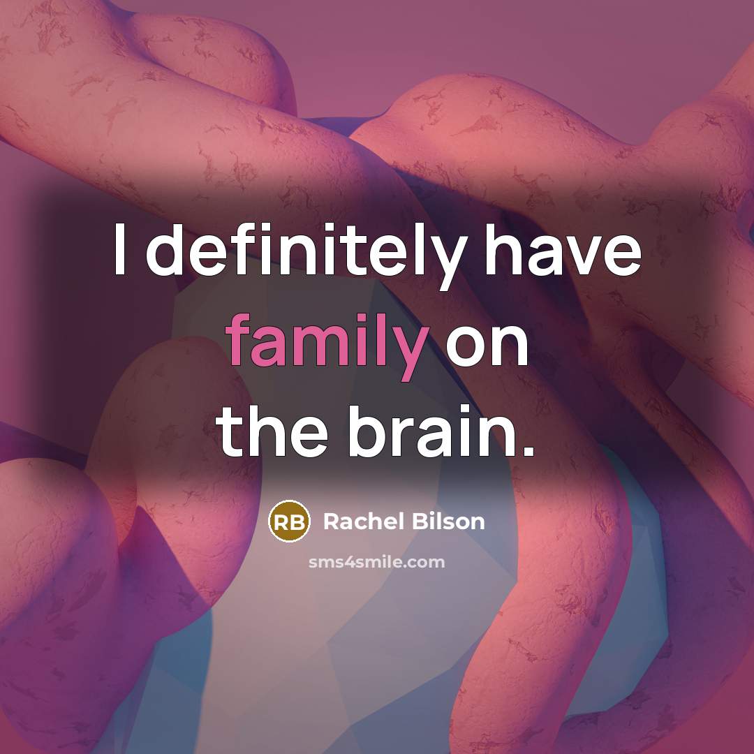 “I definitely have family on the brain.…” quote by Rachel Bilson