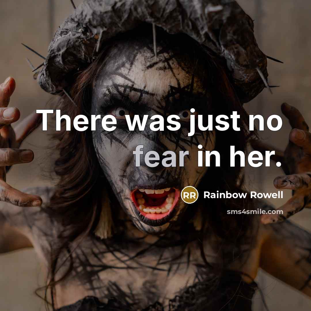 “There was just no fear in her.…” quote by Rainbow Rowell