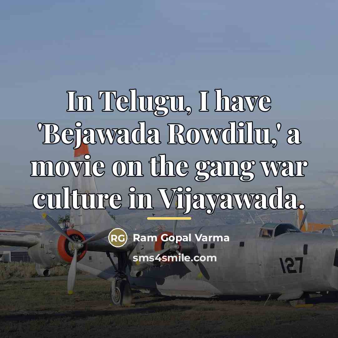“In Telugu, I have 'Bejawada Rowdilu,' a movie on the…” quote by Ram Gopal Varma