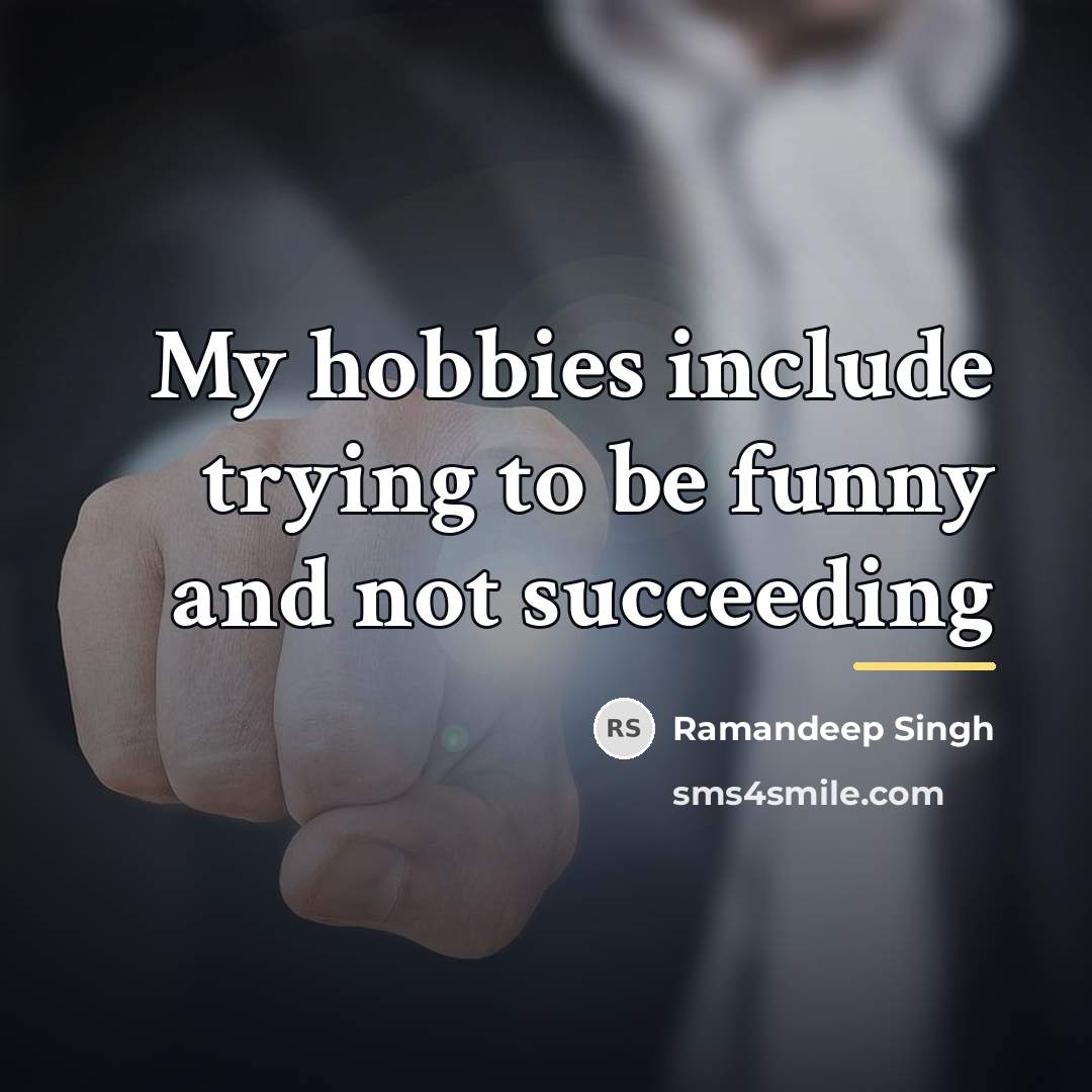 “My hobbies include trying to be funny and not succeeding…” quote by Ramandeep Singh