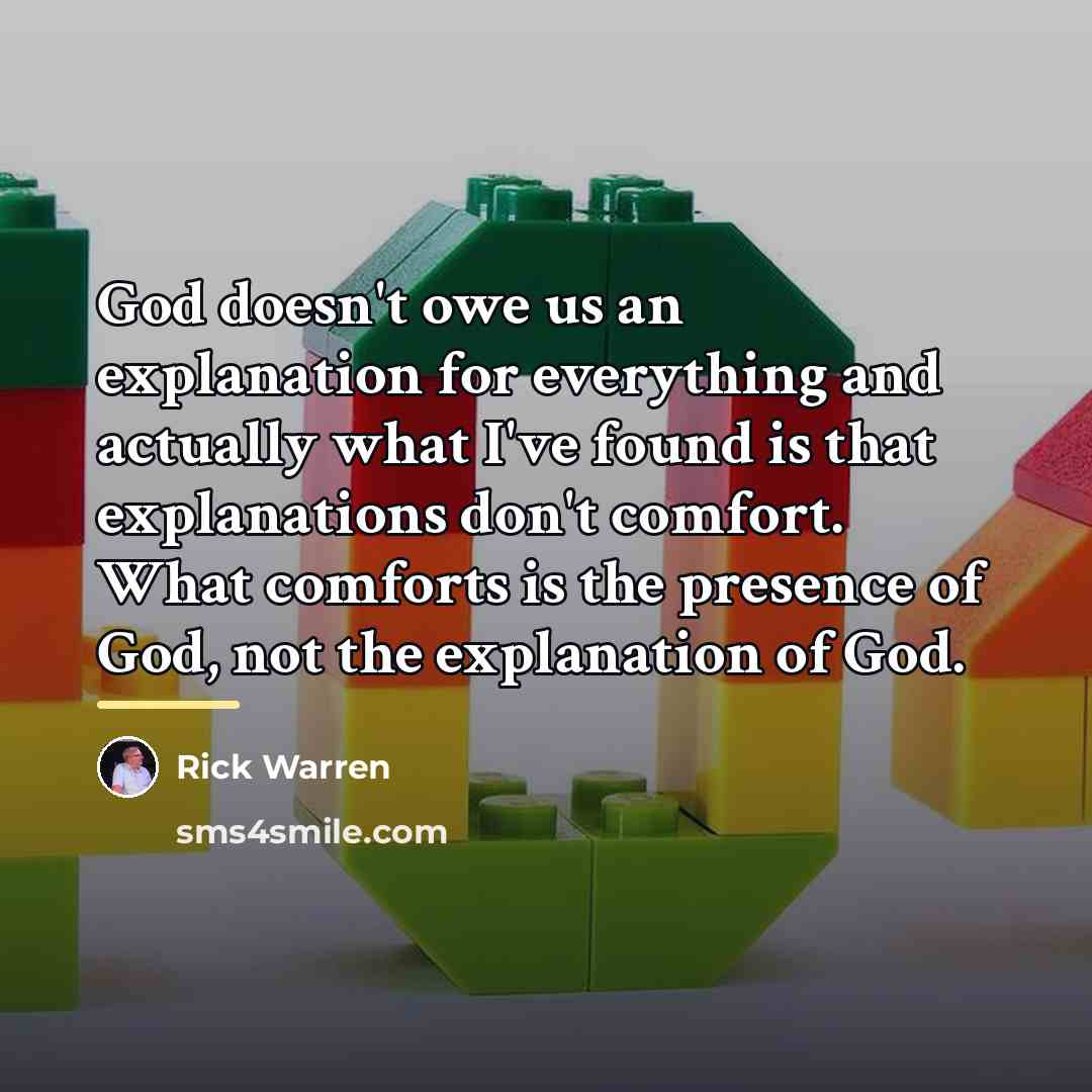 “God doesn't owe us an explanation for everything and actually…” quote by Rick Warren