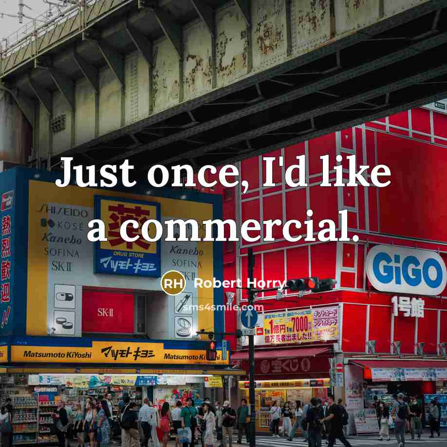 “Just once, I'd like a commercial.…” quote by Robert Horry