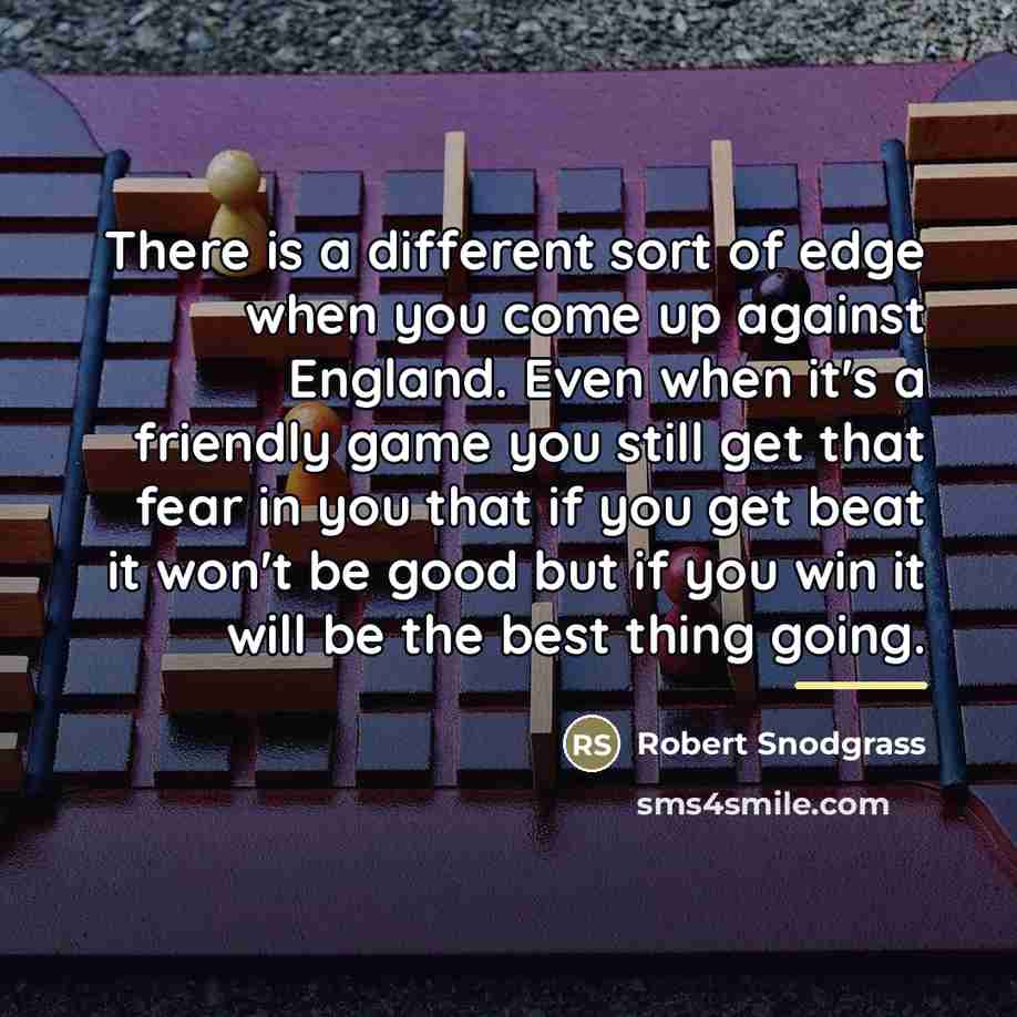 “There is a different sort of edge when you come…” quote by Robert Snodgrass