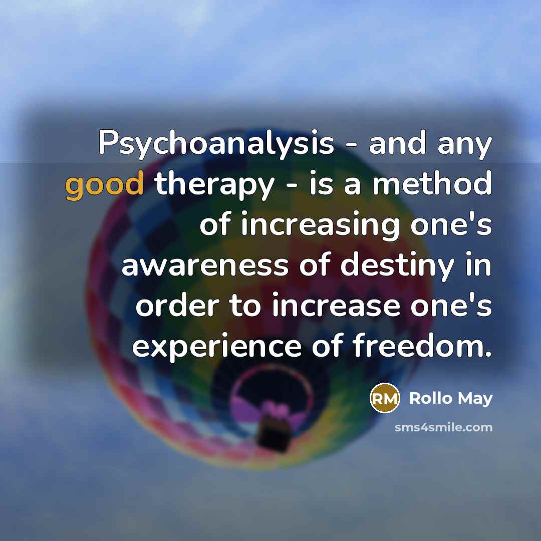 “Psychoanalysis - and any good therapy - is a method…” quote by Rollo May