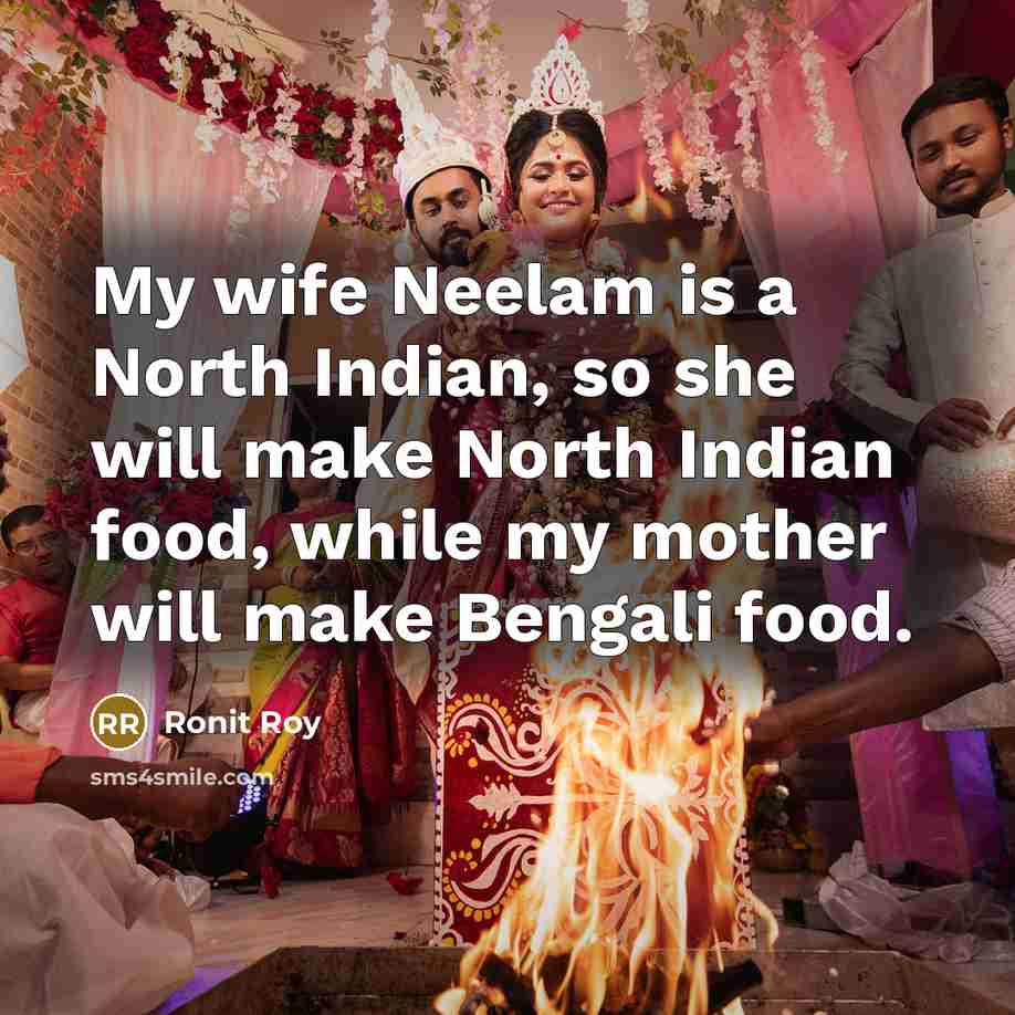 “My wife Neelam is a North Indian, so she will…” quote by Ronit Roy