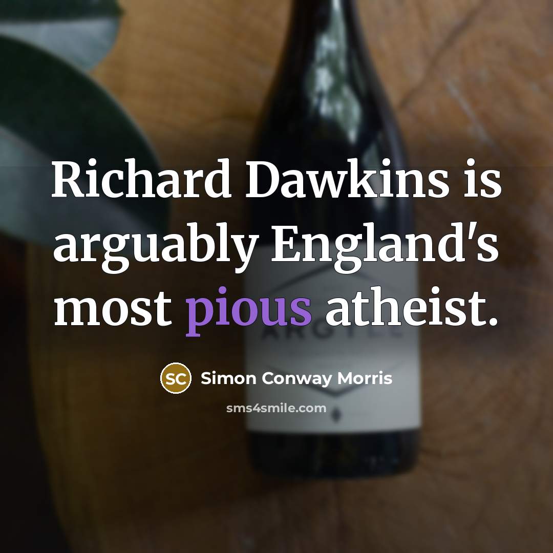 “Richard Dawkins is arguably England's most pious atheist.…” quote by Simon Conway Morris