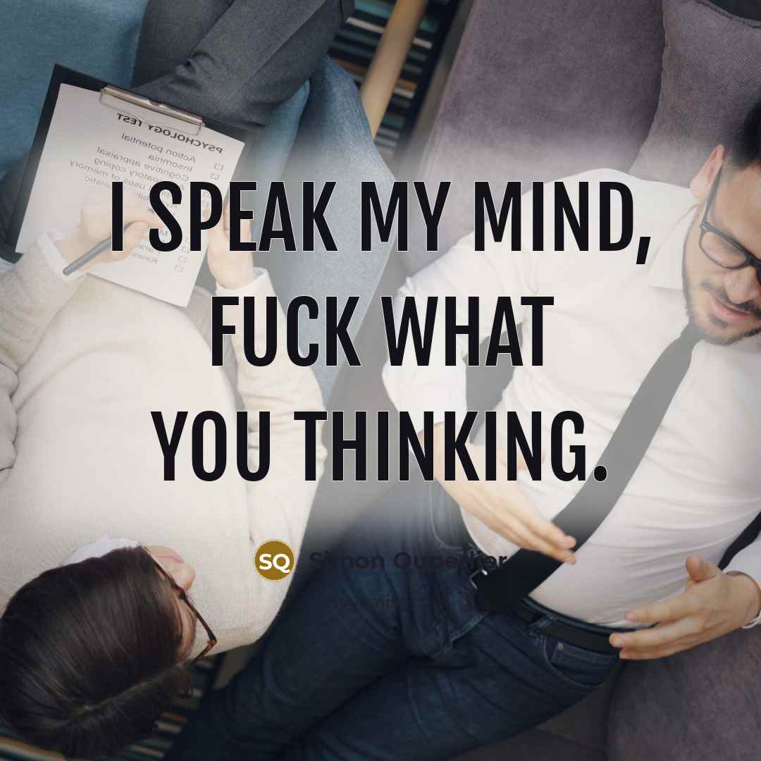 “I speak my mind, Fuck what you thinking.…” quote by Simon Quperlier