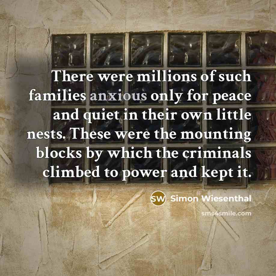 “There were millions of such families anxious only for peace…” quote by Simon Wiesenthal