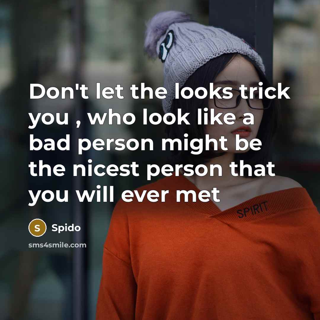 “Don't let the looks trick you , who look like…” quote by Spido