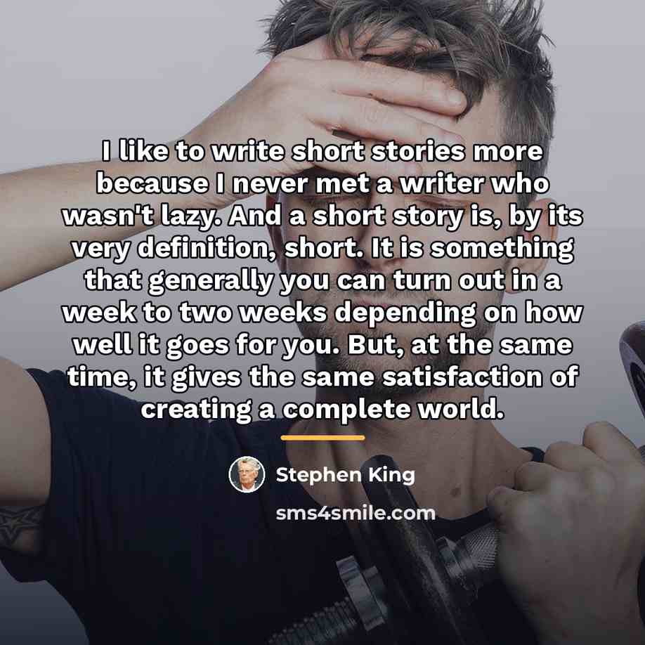 “I like to write short stories more because I never…” quote by Stephen King