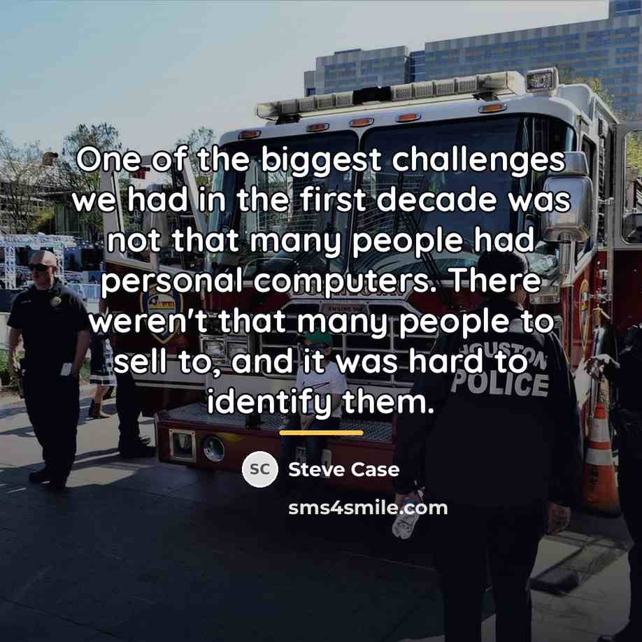 “One of the biggest challenges we had in the first…” quote by Steve Case