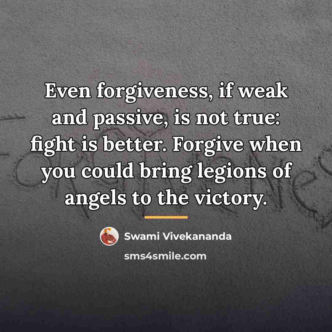 “Even forgiveness, if weak and passive, is not true: fight…” quote by Swami Vivekananda