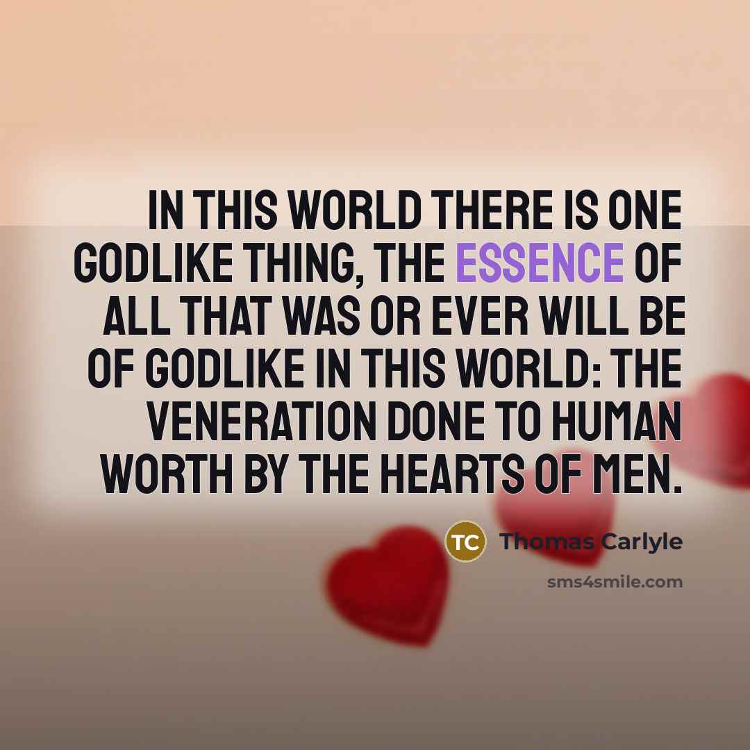 “In this world there is one godlike thing, the essence…” quote by Thomas Carlyle