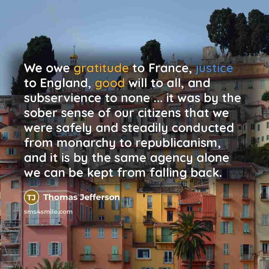 “We owe gratitude to France, justice to England, good will…” quote by Thomas Jefferson