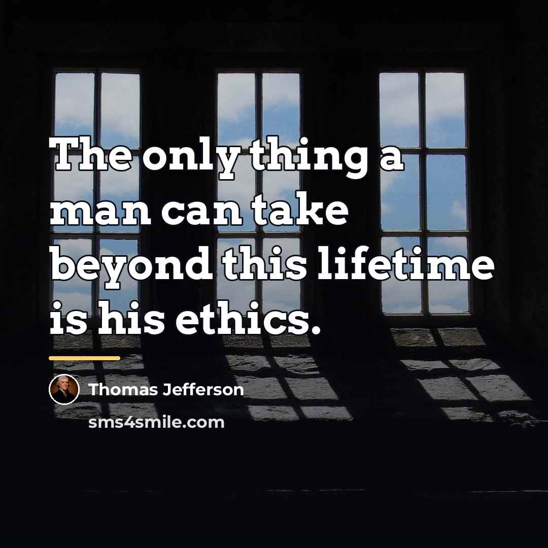 “The only thing a man can take beyond this lifetime…” quote by Thomas Jefferson