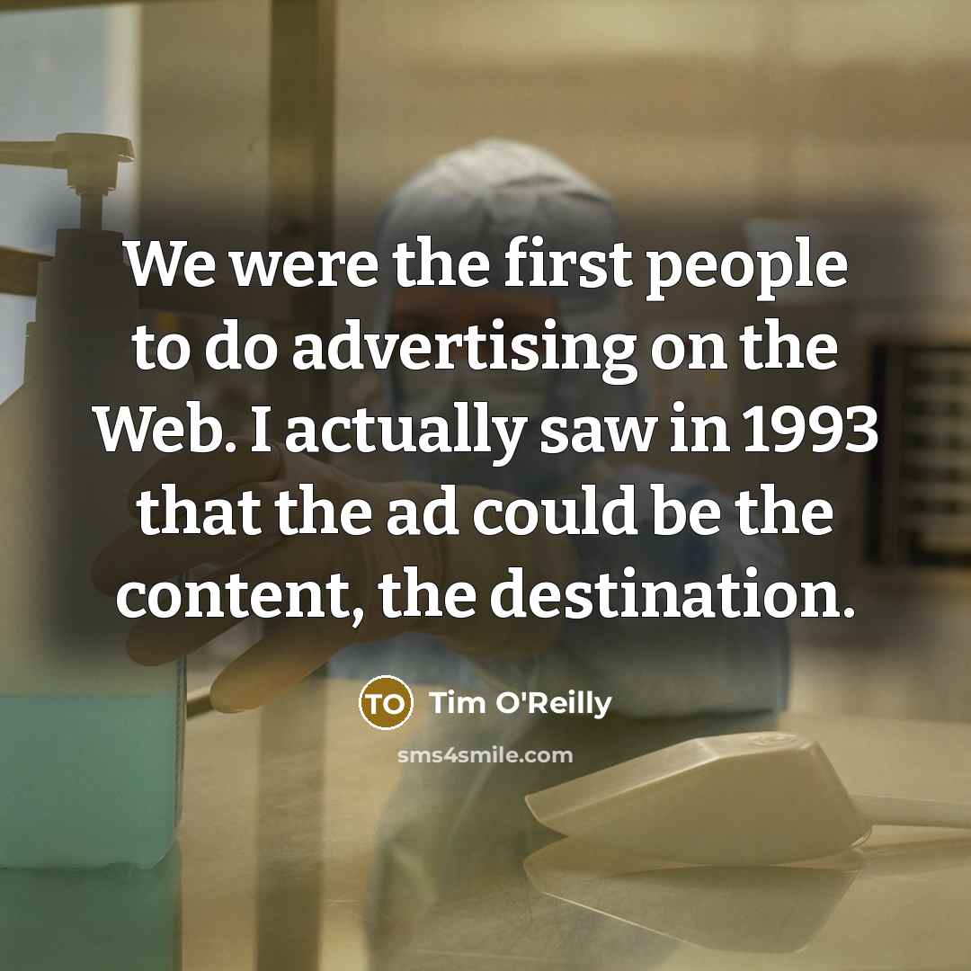 “We were the first people to do advertising on the…” quote by Tim O'Reilly