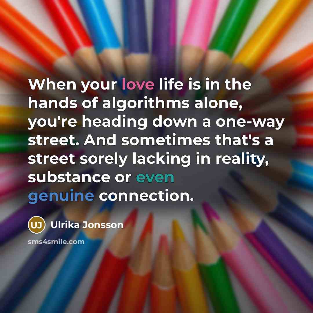 “When your love life is in the hands of algorithms…” quote by Ulrika Jonsson