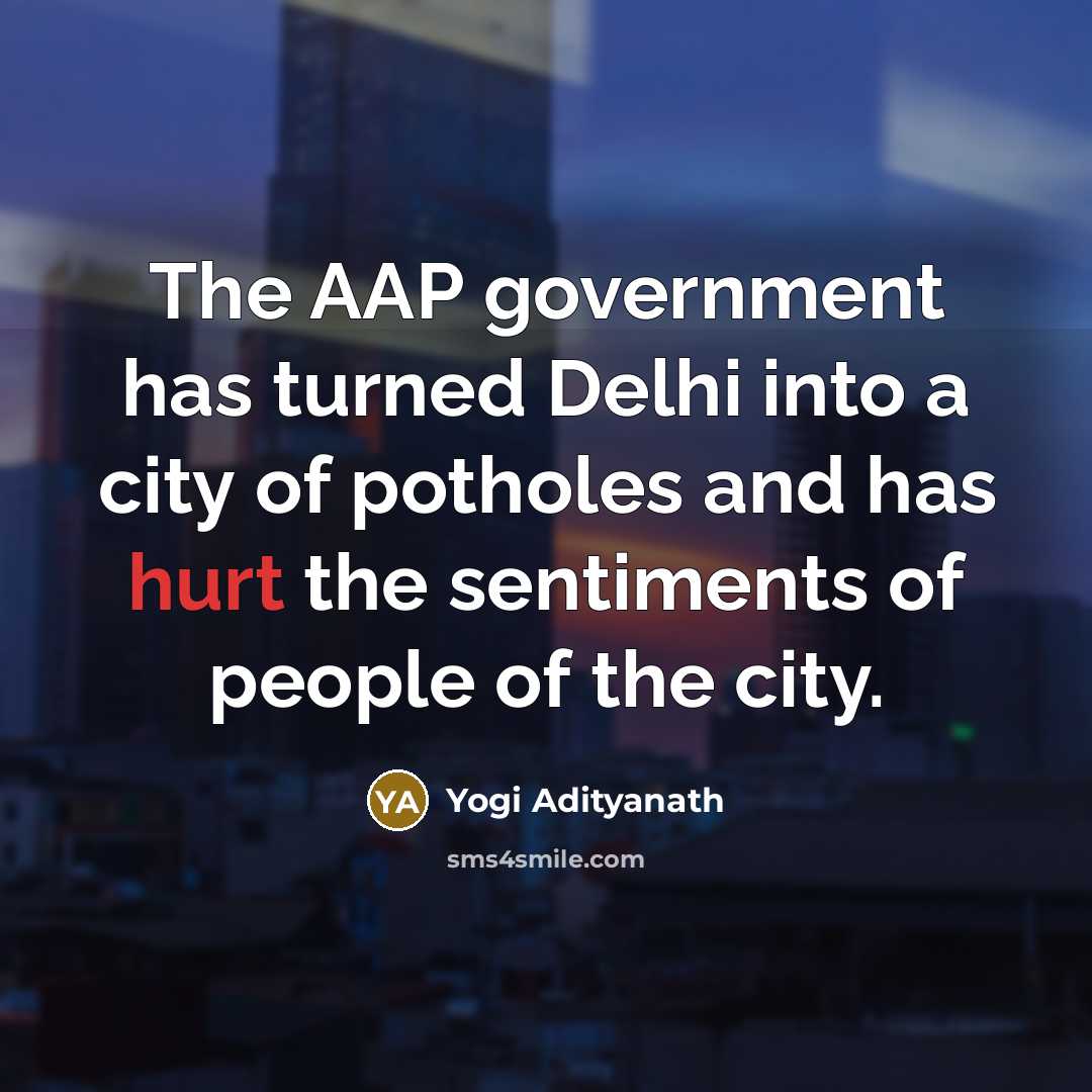 “The AAP government has turned Delhi into a city of…” quote by Yogi Adityanath