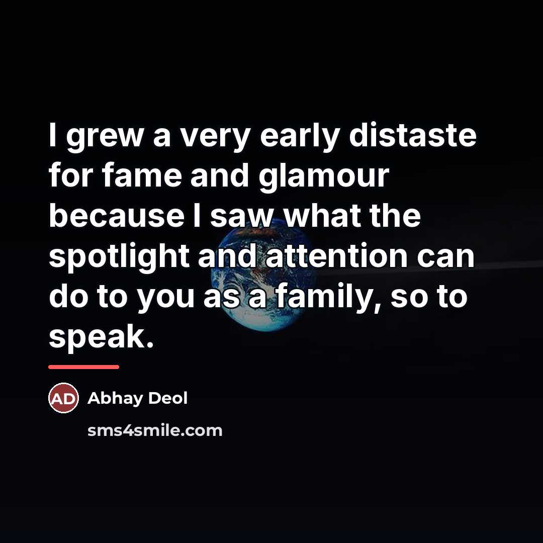 “I grew a very early distaste for fame and glamour…” quote by Abhay Deol