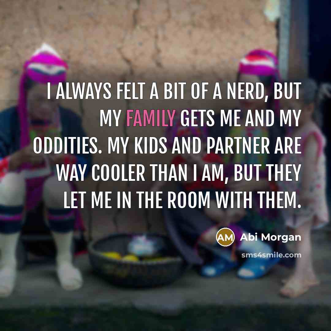 “I always felt a bit of a nerd, but my…” quote by Abi Morgan