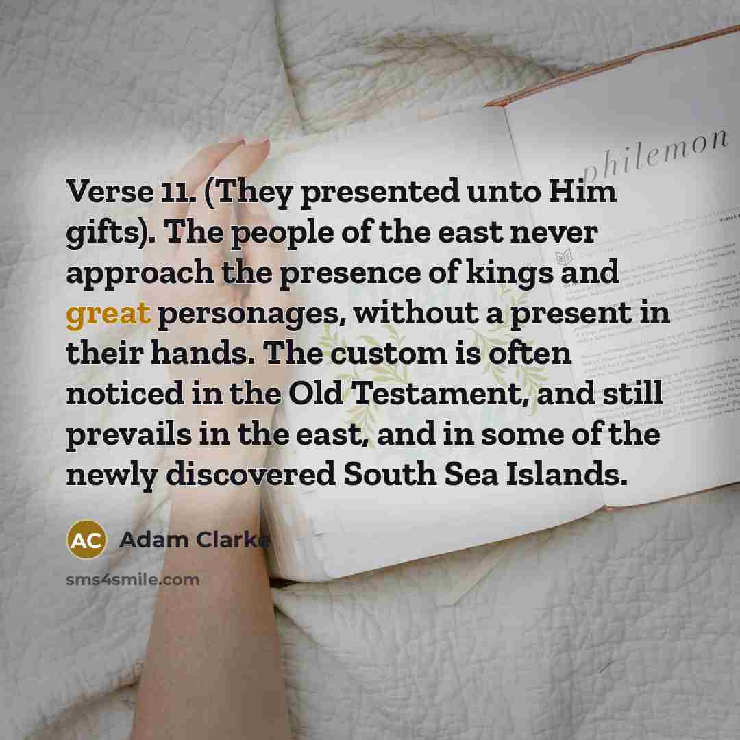 “Verse 11. (They presented unto Him gifts). The people of…” quote by Adam Clarke