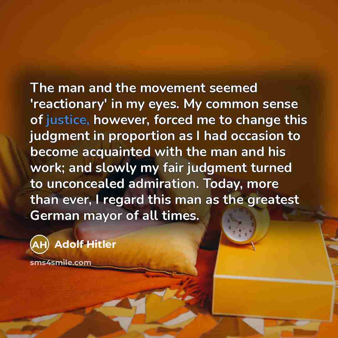 “The man and the movement seemed 'reactionary' in my eyes.…” quote by Adolf Hitler
