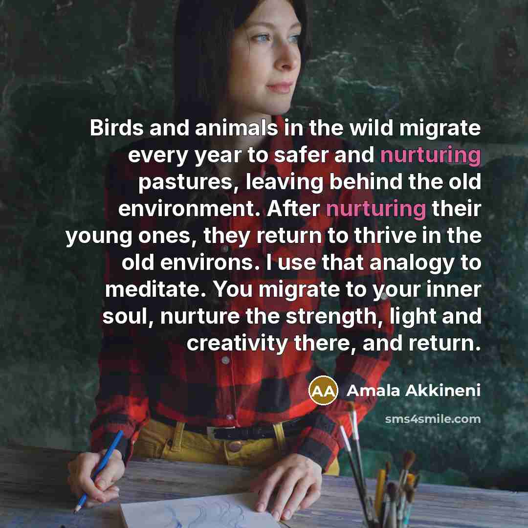 “Birds and animals in the wild migrate every year to…” quote by Amala Akkineni