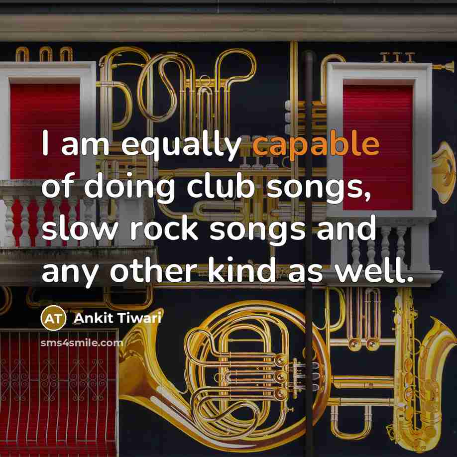 “I am equally capable of doing club songs, slow rock…” quote by Ankit Tiwari