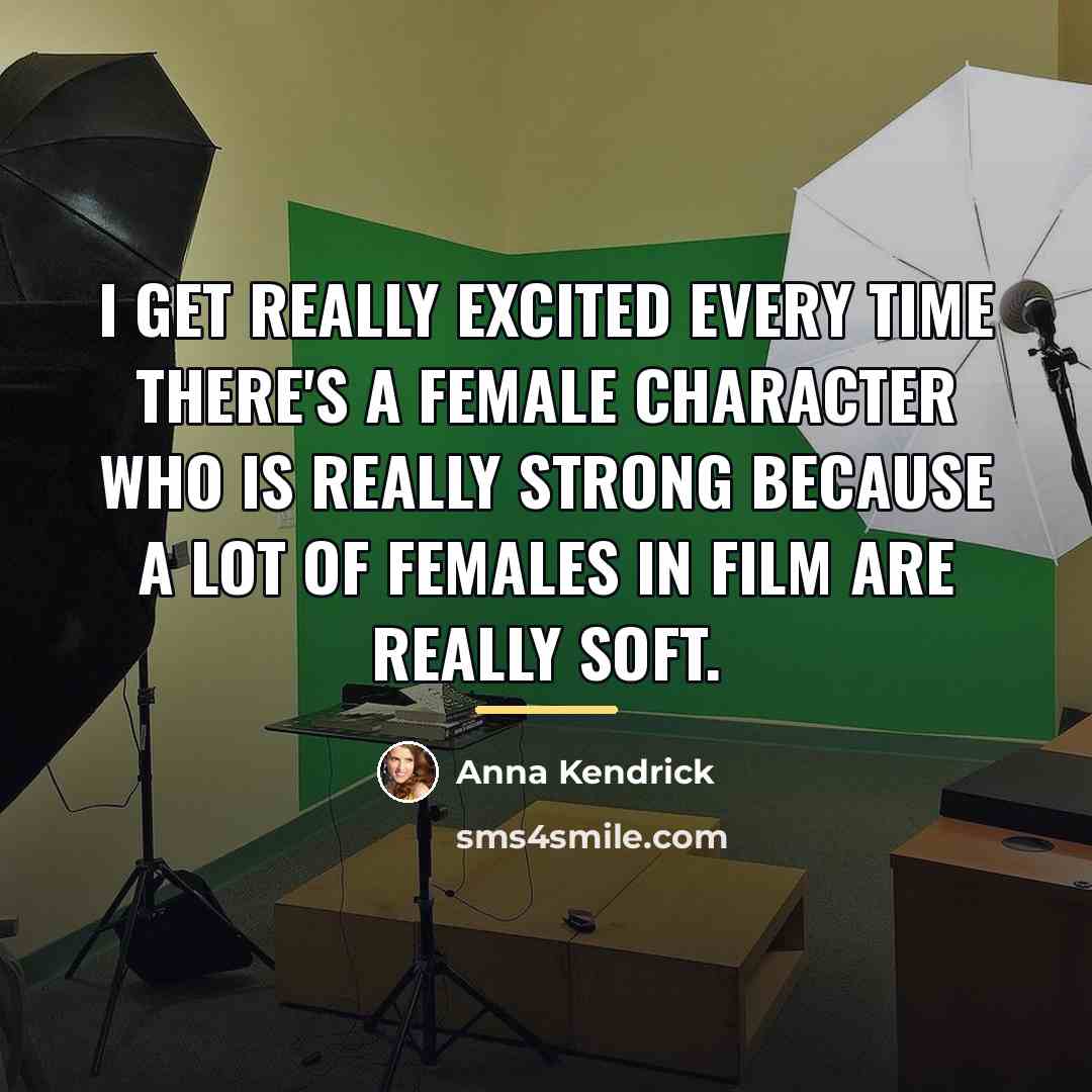 “I get really excited every time there's a female character…” quote by Anna Kendrick