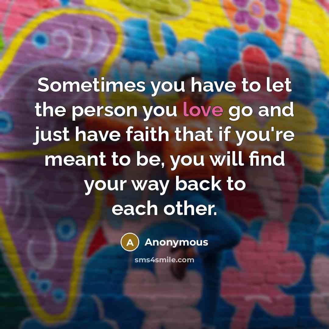 “Sometimes you have to let the person you love go…” quote by Anonymous
