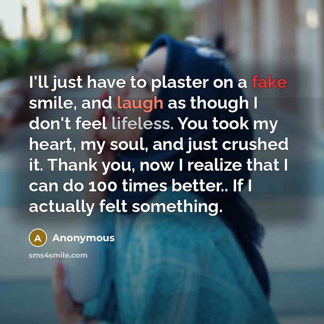 “I'll just have to plaster on a fake smile, and…” quote by Anonymous