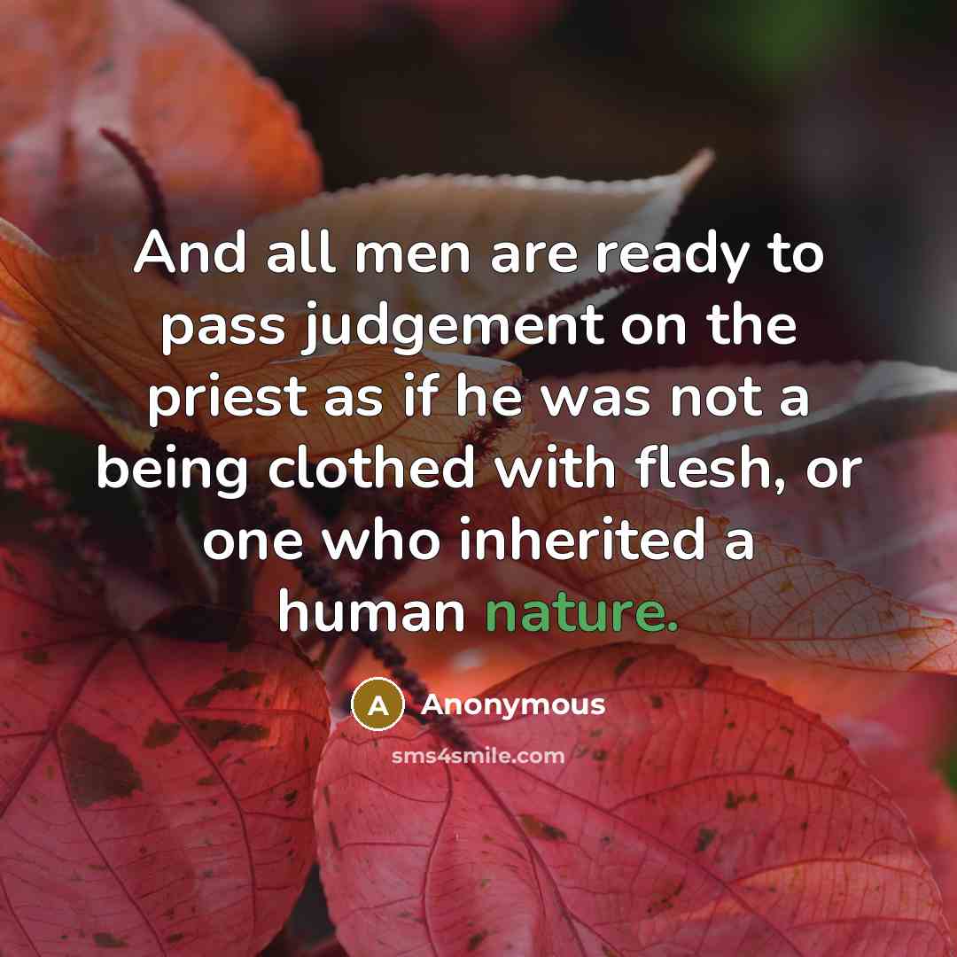 “And all men are ready to pass judgement on the…” quote by Anonymous