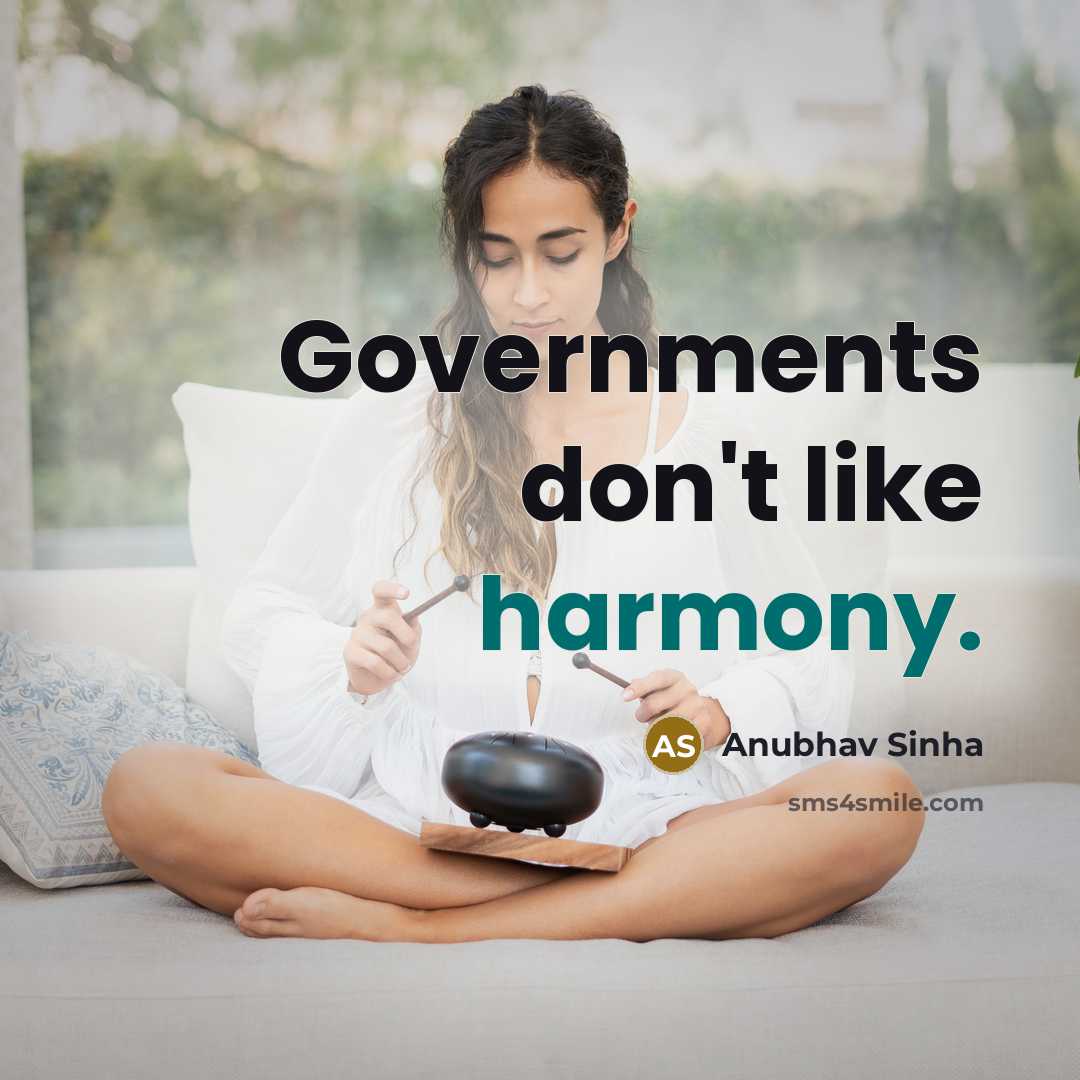 “Governments don't like harmony.…” quote by Anubhav Sinha