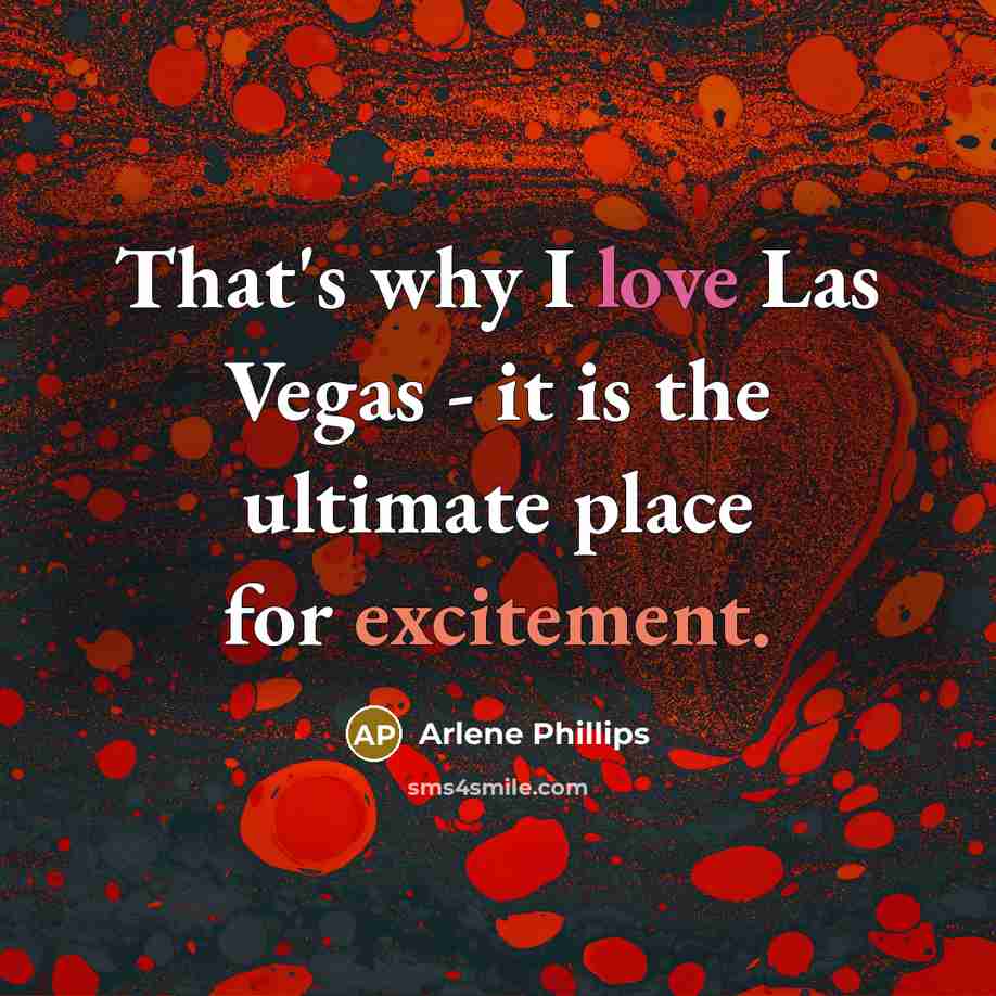 “That's why I love Las Vegas - it is the…” quote by Arlene Phillips